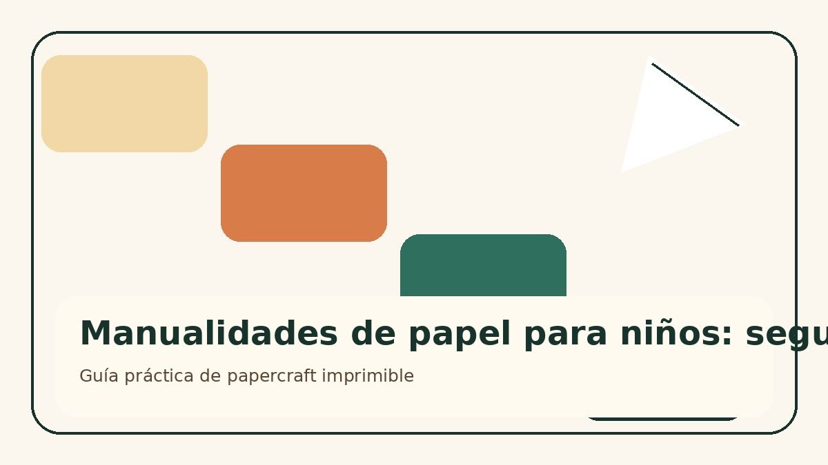 Manualidades de papel para niños: seguridad, tiempo y materiales